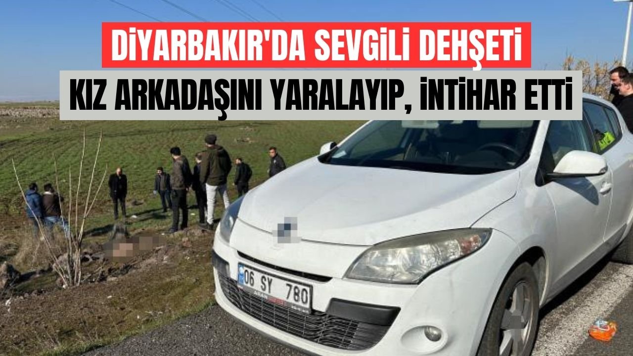 Diyarbakır'da sevgili dehşeti: Kız arkadaşını yaralayıp, intihar etti