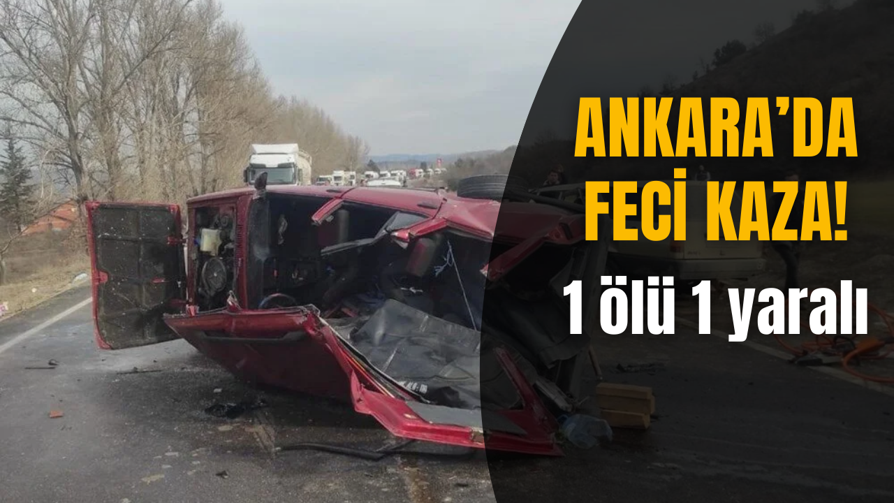 Ankara’da iki otomobil kafa kafaya çarpıştı: 4 ölü, 2 yaralı