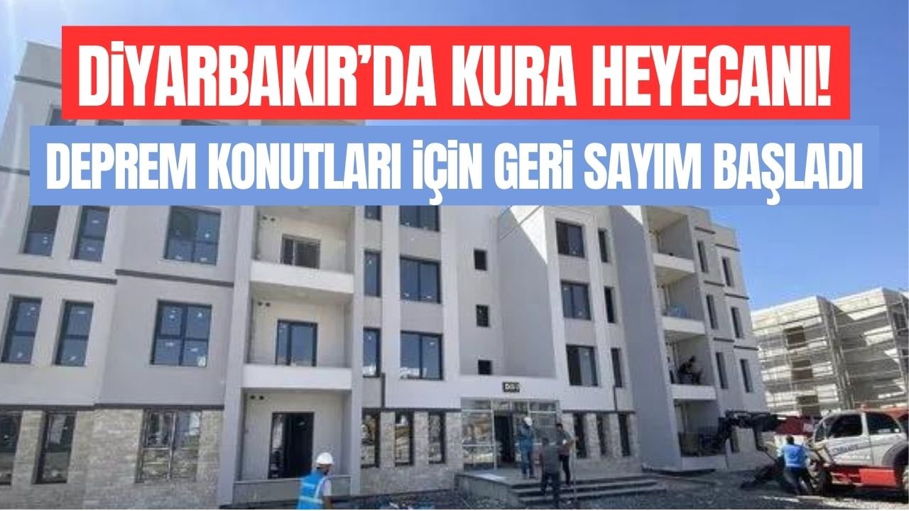 Diyarbakır'da deprem konutları için kura ne zaman çekilecek?