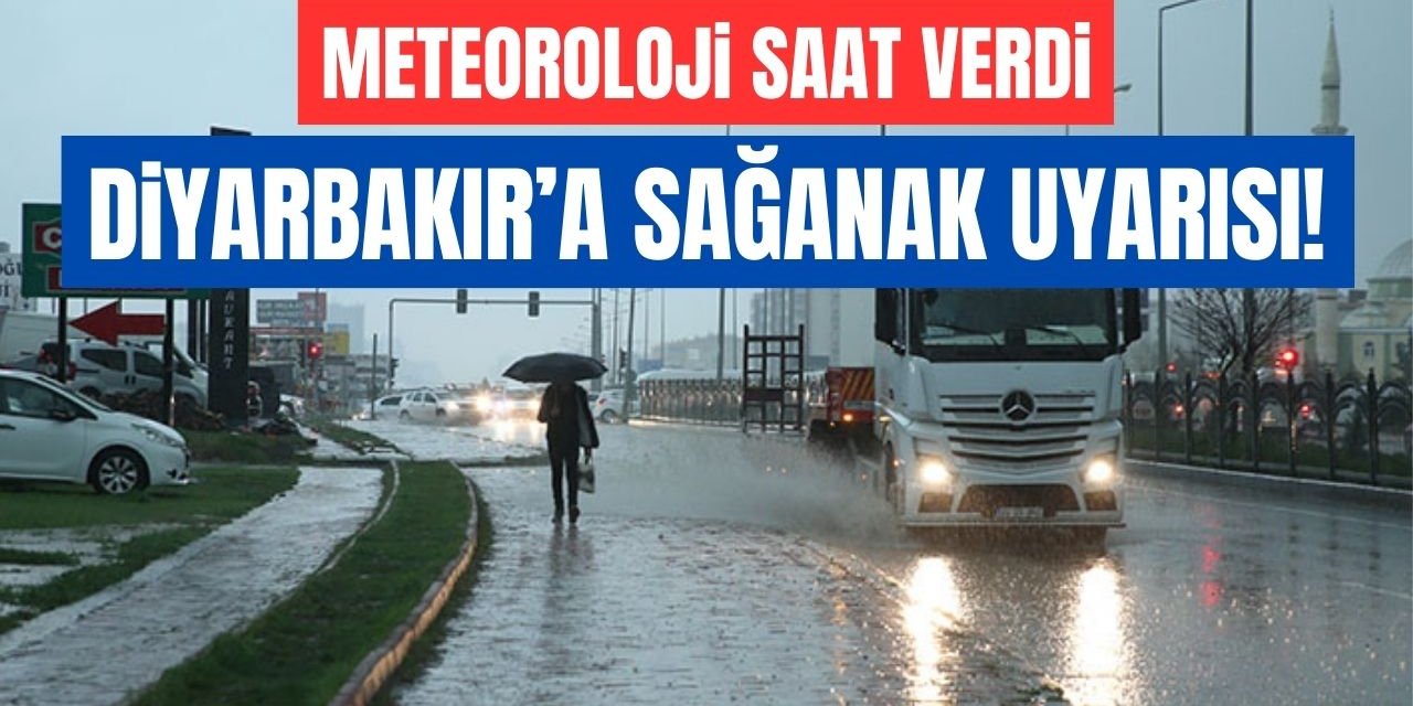 Meteoroloji saat vererek uyardı: Diyarbakır'da bu saatlere dikkat!