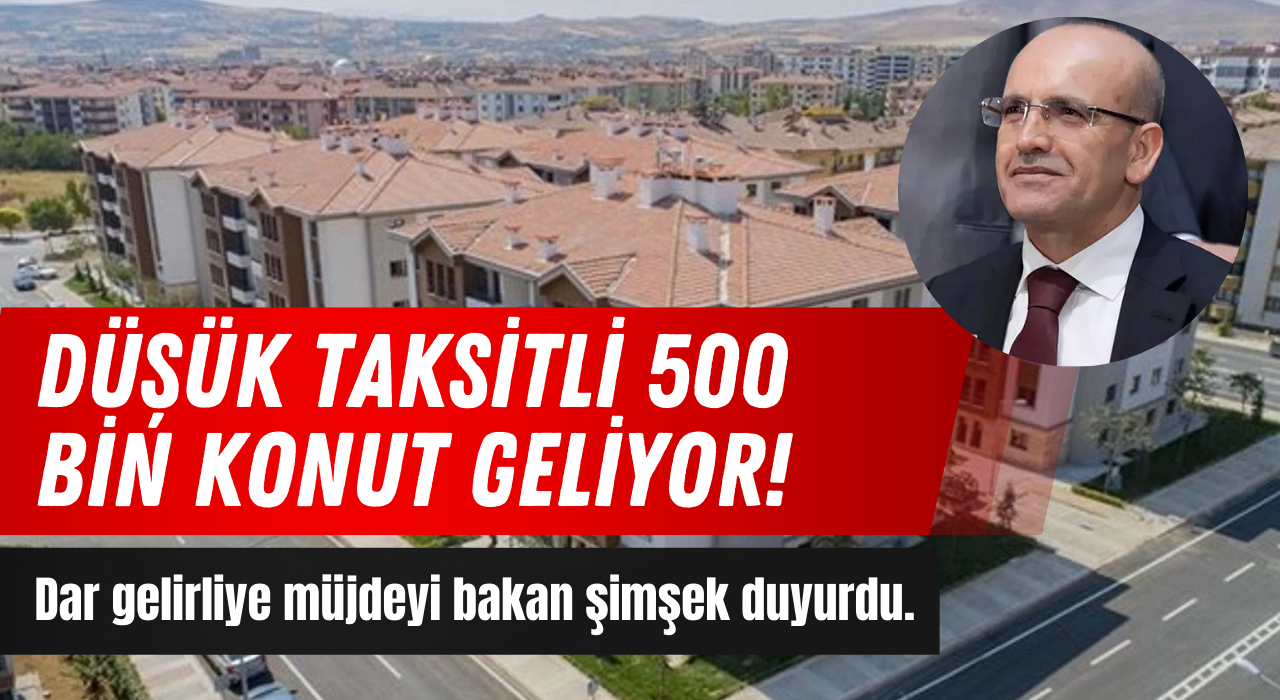 Bakan Şimşek'ten ilk defa ev sahibi olacaklara müjde: Düşük taksitli 500 bin konut geliyor