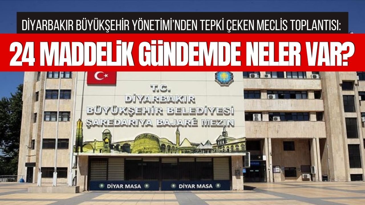 Diyarbakır Büyükşehir Kayyımı’ndan son dakika meclis toplantısı
