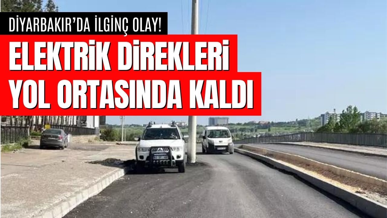 Yer Diyarbakır: Elektrik direkleri cadde ortasında kaldı, araçlar geçemiyor