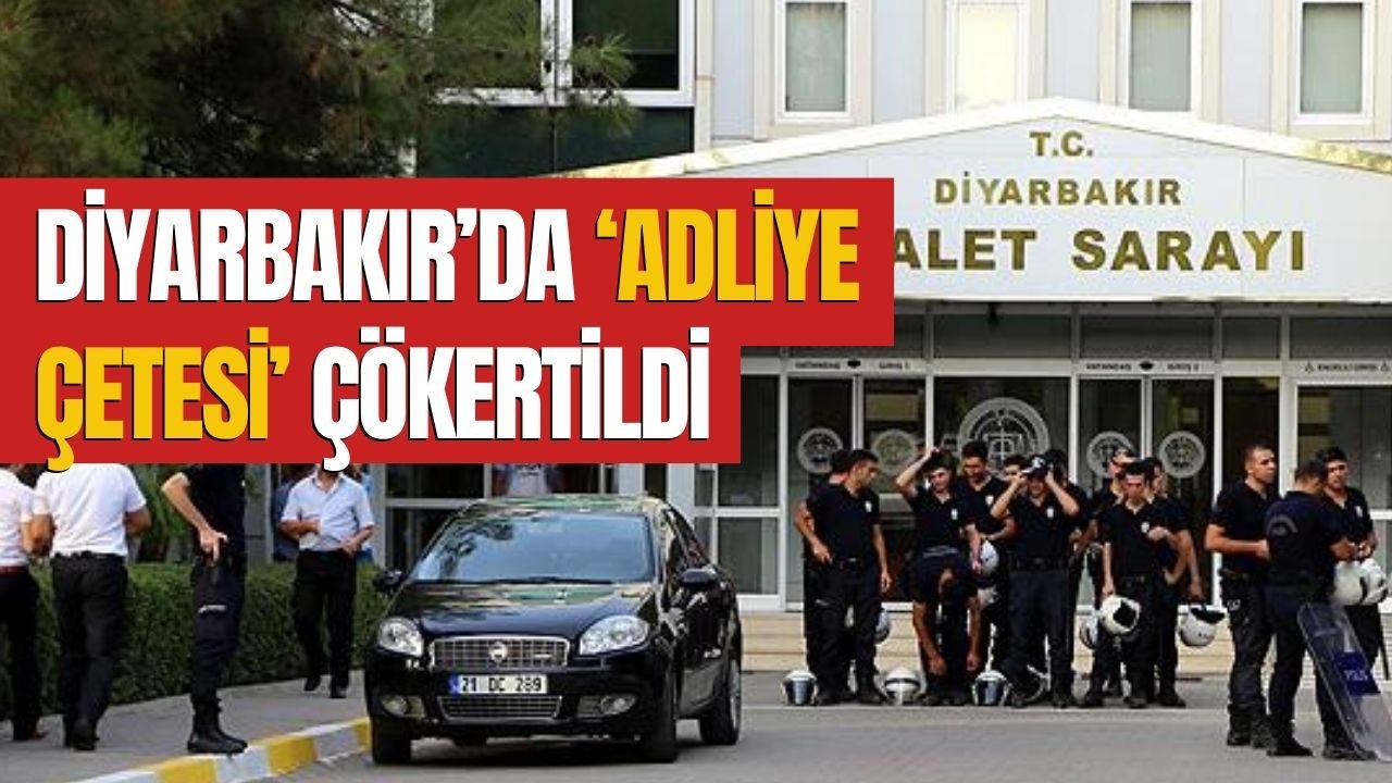 Diyarbakır’da adliye çetesi çökertildi: 9 tutuklama