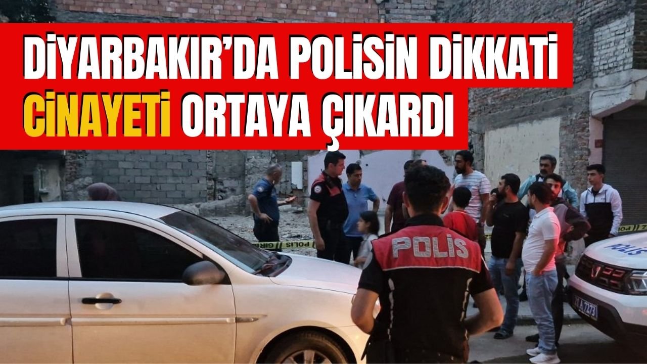 Diyarbakır’da polisin dikkati cinayeti ortaya çıkardı