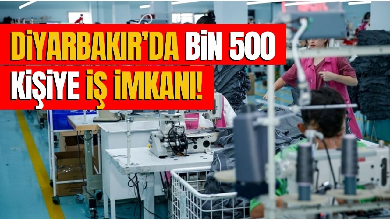 Diyarbakır’da bin 500 kişiye iş imkanı!