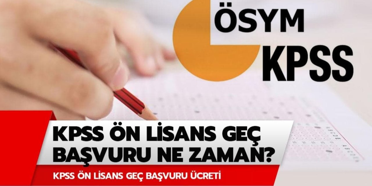 KPSS geç başvuru ve ücret ödemesinde son gün