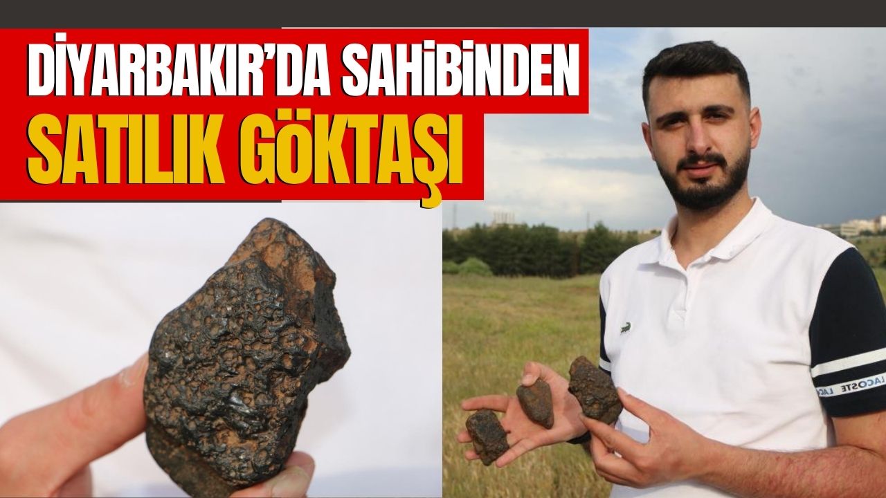 Diyarbakırlı genç, göktaşını satıp evlenecek