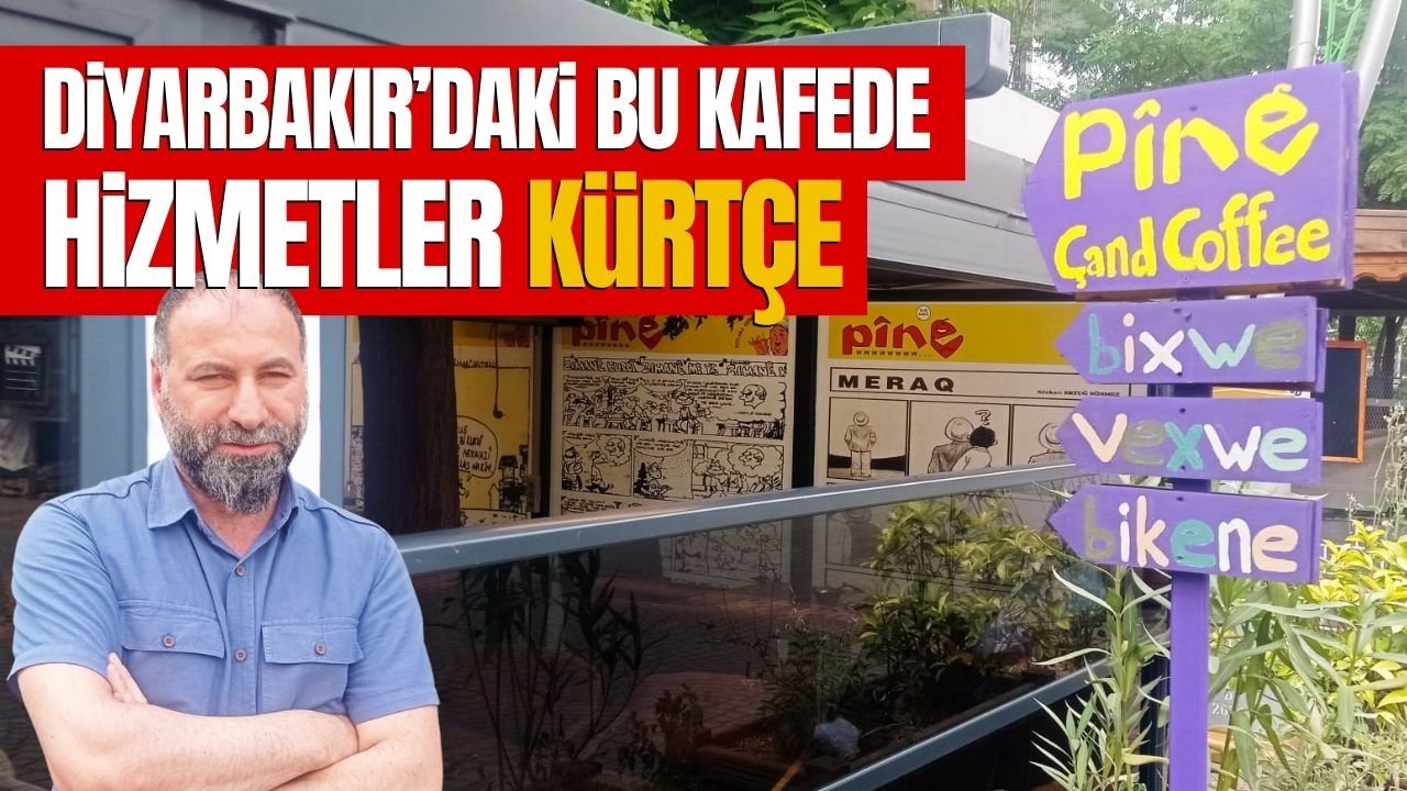 Diyarbakır’daki bu kafede her şey Kürtçe