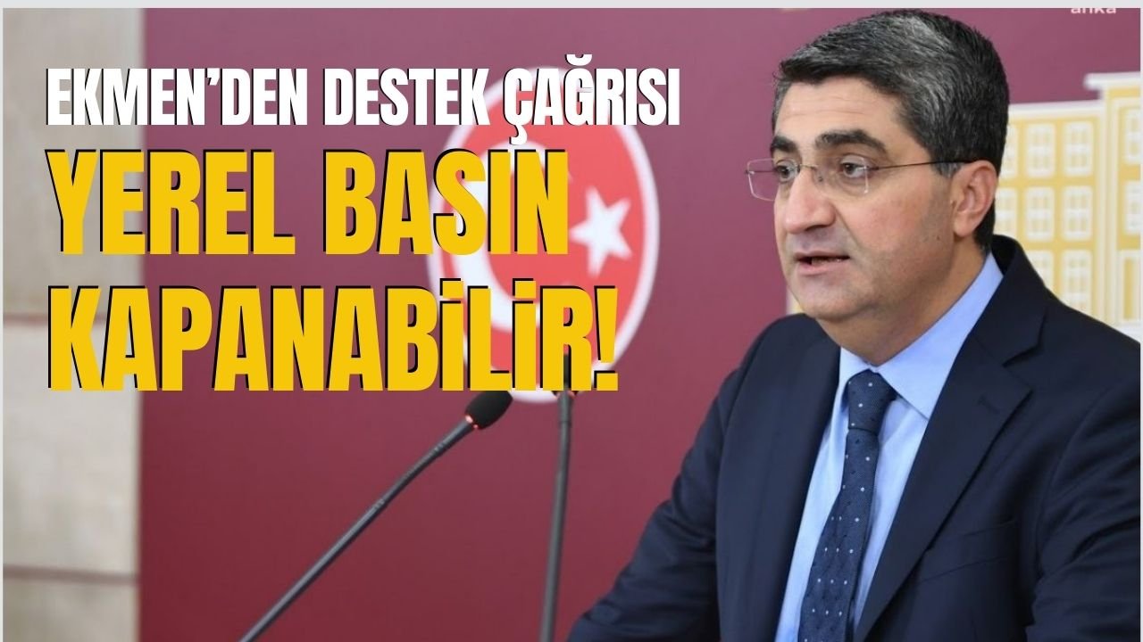 DEVA Partili Ekmen: Yerel basın tamamen kapanabilir