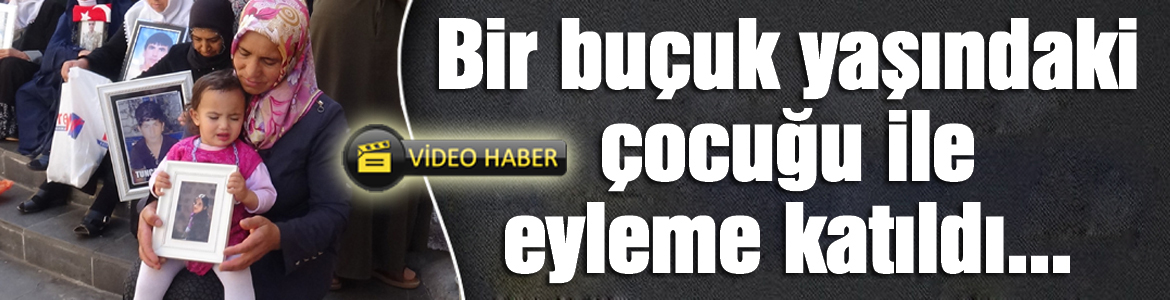 VİDEO HABER - Bir buçuk yaşındaki çocuğu ile eyleme katıldı