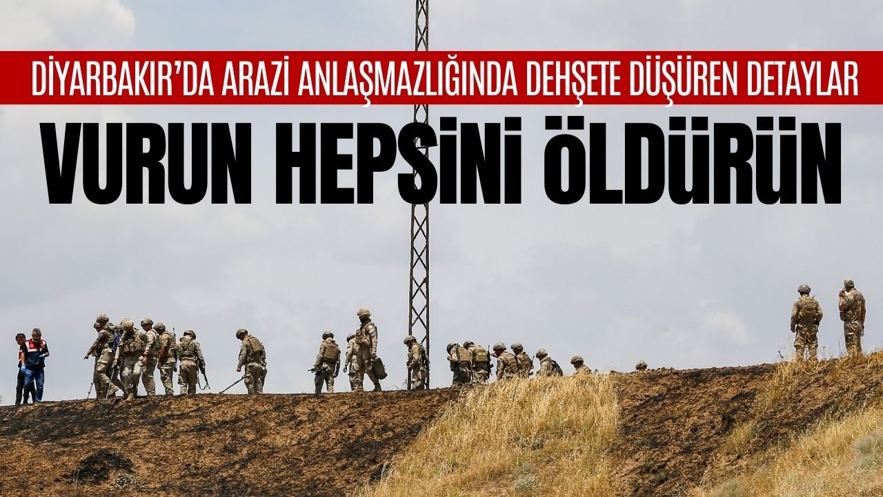 Diyarbakır’da arazi anlaşmazlığı: Vurun hepsini öldürün