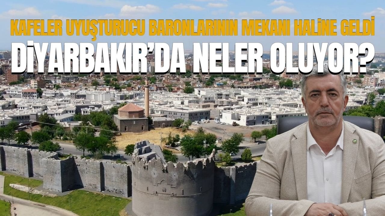“Diyarbakır’da kafelerin çoğu uyuşturucu baronlarının mekânları haline geldi”