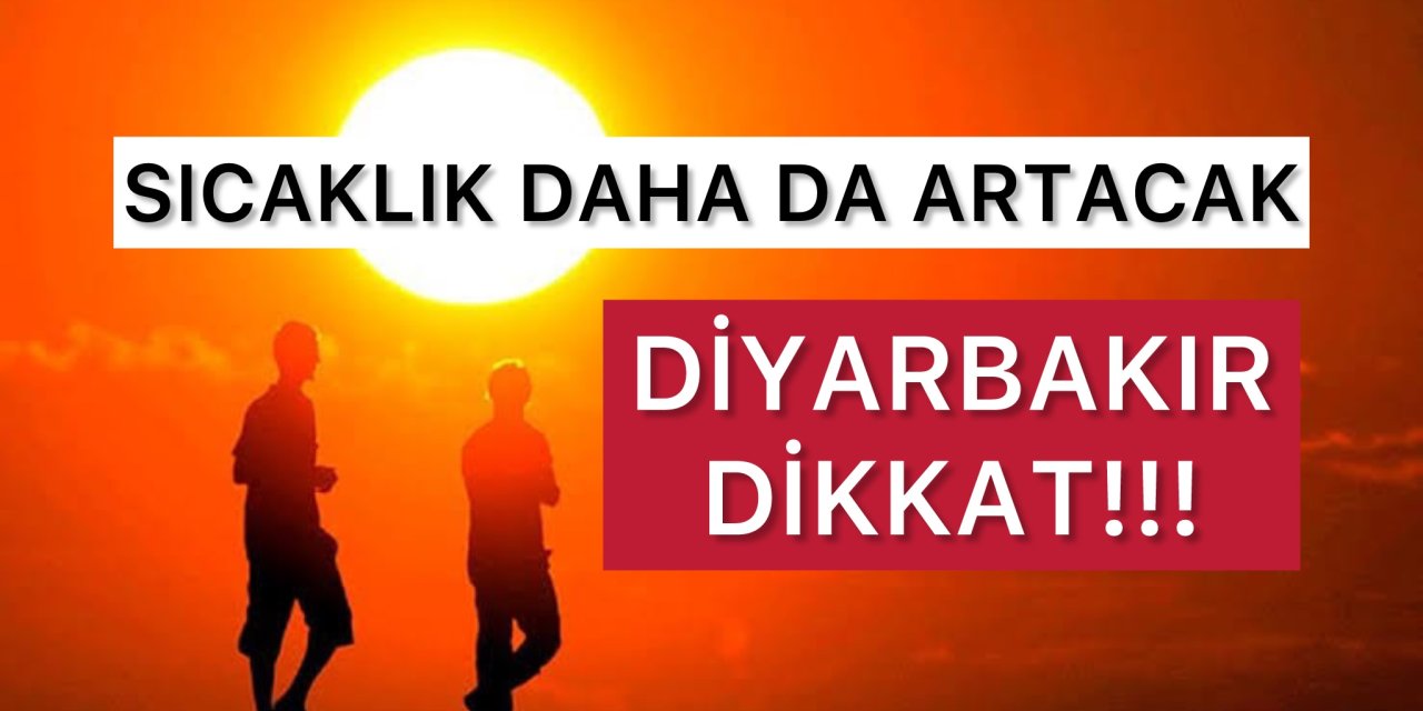 Diyarbakır Hava Durumu: Dikkat, Sıcaklıklar Yükseliyor! Diyarbakır İçin 5 Günlük Tahmin!