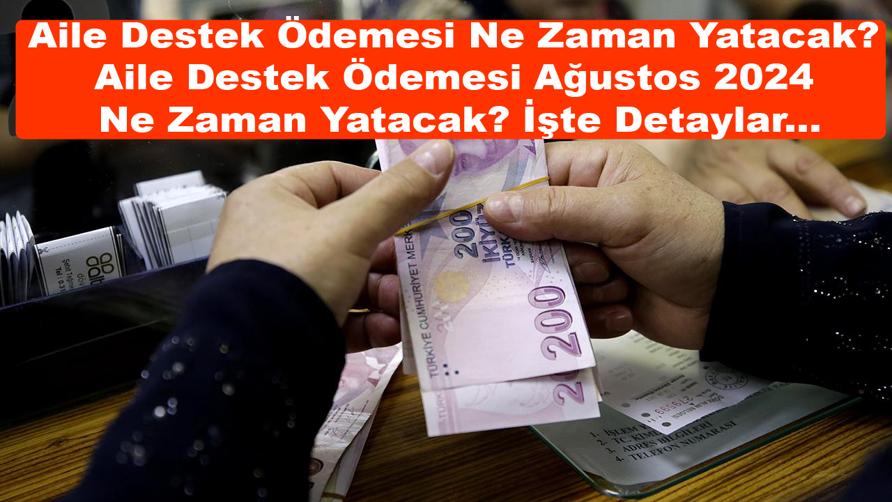 Aile Destek Ödemesi Ne Zaman Yatacak? Aile Destek Ödemesi Ağustos 2024 Ne Zaman Yatacak? İşte Detaylar...