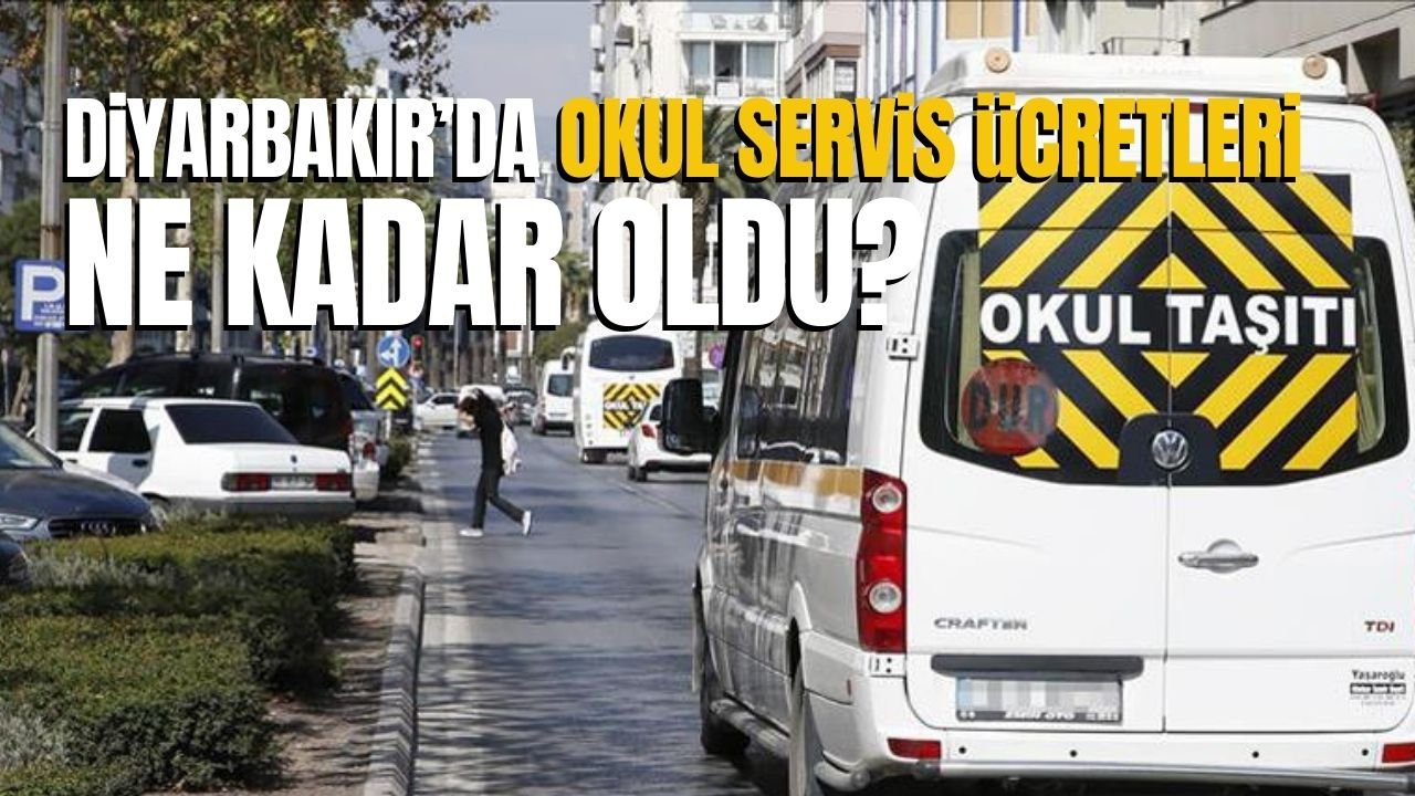 Diyarbakır’da okul servis ücretleri ne kadar oldu?