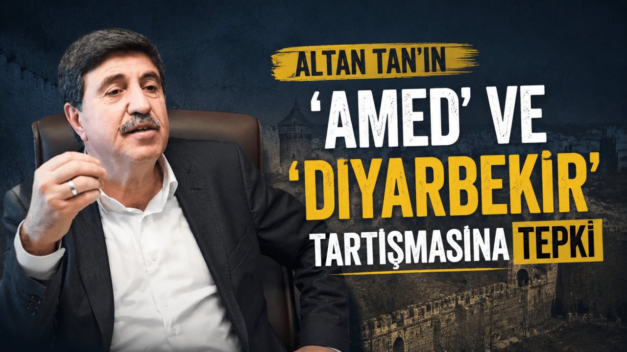 Altan Tan’ın “Amed” ve “Diyarbekir” tartışmasına tepki