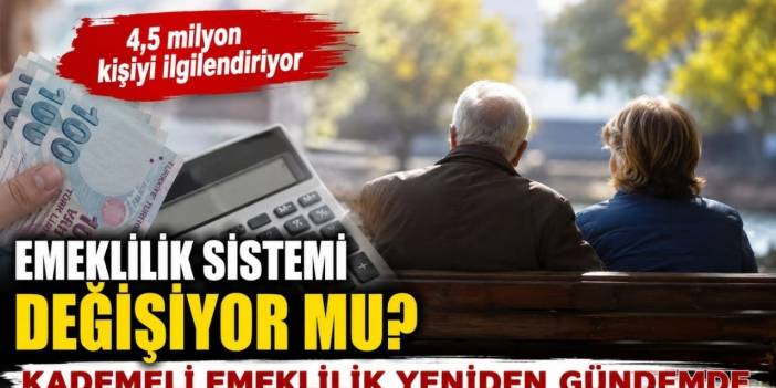 Emeklilik sistemi değişiyor mu? 4,5 milyon kişiyi ilgilendiren Kademeli Emeklilik yeniden gündemde