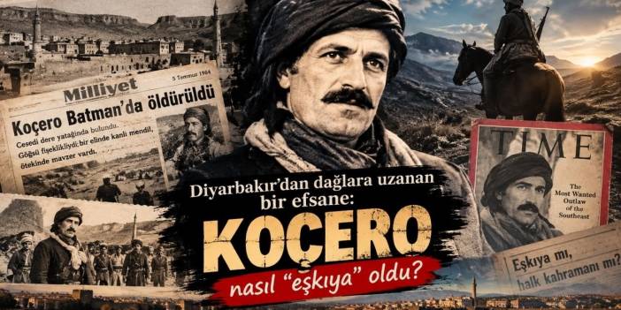 Diyarbakır’dan dağlara uzanan bir efsane: Koçero nasıl “eşkıya” oldu?
